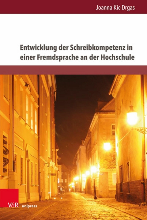 Entwicklung der Schreibkompetenz in einer Fremdsprache an der Hochschule -  Joanna Kic-Drgas