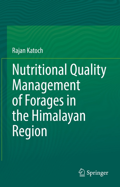 Nutritional Quality Management of Forages in the Himalayan Region -  Rajan Katoch