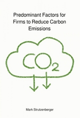 Predominant Factors for Firms to Reduce Carbon Emissions - Mark Strutzenberger