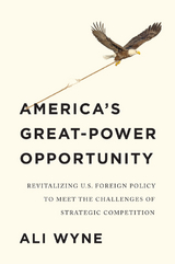 America's Great-Power Opportunity - Ali Wyne