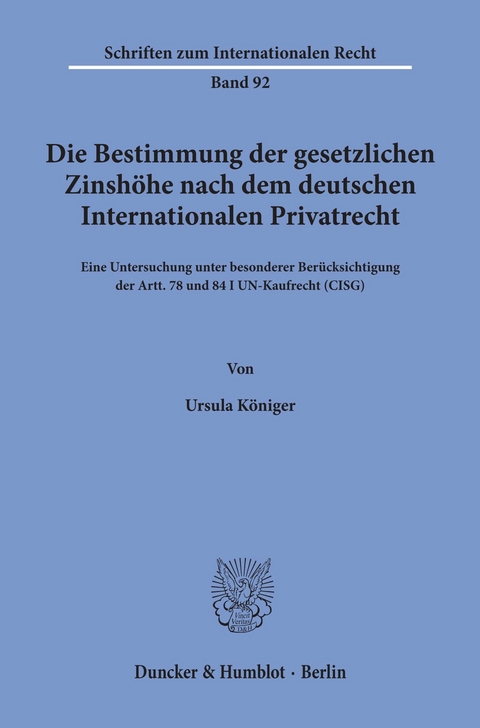 Die Bestimmung der gesetzlichen Zinshöhe nach dem deutschen Internationalen Privatrecht. -  Ursula Königer