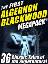 The First Algernon Blackwood MEGAPACK® - Algernon Blackwood