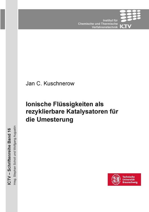 Ionische Fl&#xFC;ssigkeiten als rezyklierbare Katalysatoren f&#xFC;r die Umesterung -  Jan Christopher Kuschnerow