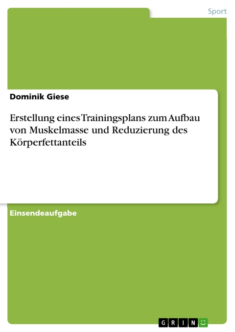 Erstellung eines Trainingsplans zum Aufbau von Muskelmasse und Reduzierung des Körperfettanteils - Dominik Giese