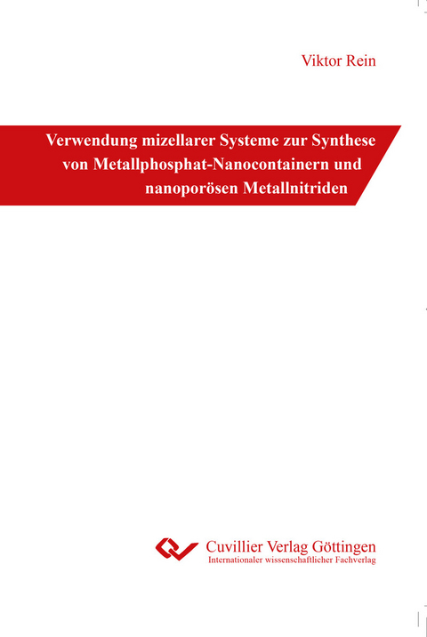 Verwendung mizellarer Systeme zur Synthese von Metallphosphat-Nanocontainern und nanopor&#xF6;sen Metallnitriden -  Viktor Rein