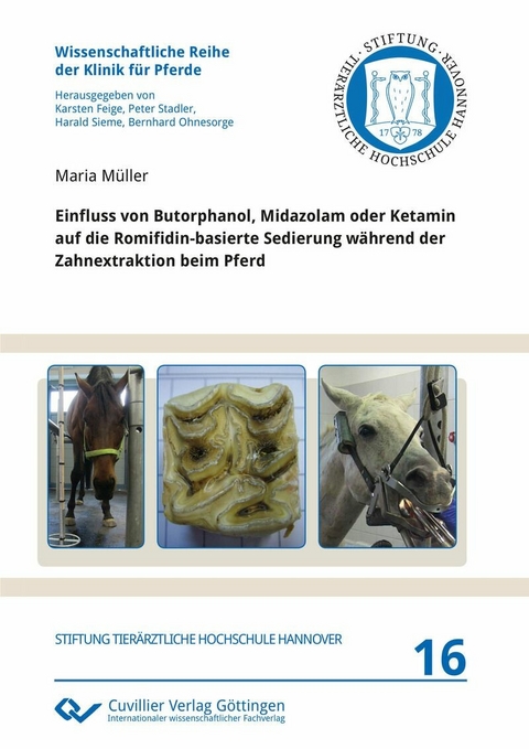 Einfluss von Butorphanol, Midazolam oder Ketamin auf die Romifidin-basierte Sedierung w&#xE4;hrend der Zahnextraktion beim Pferd -  Maria M&  #xFC;  ller