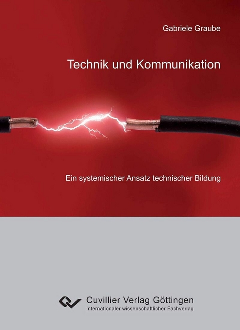 Technik und Kommunikation  &#x2013; ein systemischer Ansatz technischer Bildung -  Gabriele Graube