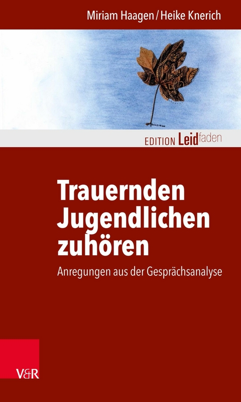 Trauernden Jugendlichen zuhören -  Miriam Haagen,  Heike Knerich