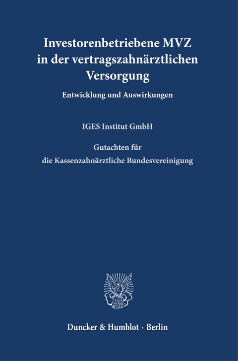 Investorenbetriebene MVZ in der vertragszahnärztlichen Versorgung. -  IGES Institut GmbH