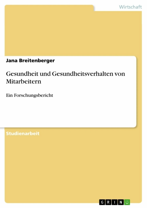 Gesundheit und Gesundheitsverhalten von Mitarbeitern - Jana Breitenberger