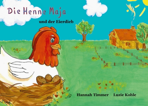 Die Henne Maja und der Eierdieb - Hannah Timmer, Luzie Kohle