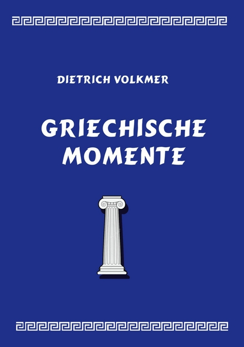 Griechische Momente -  Dietrich Volkmer