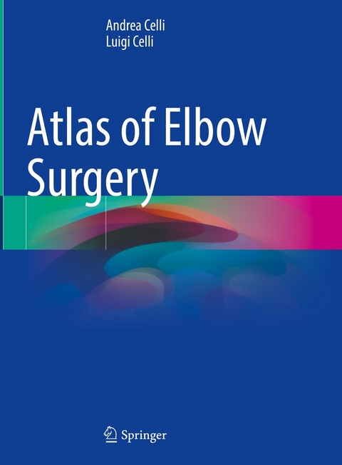 Atlas of Elbow Surgery - Andrea Celli, Luigi Celli