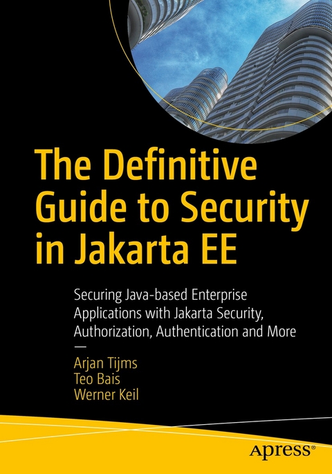 The Definitive Guide to Security in Jakarta EE - Arjan Tijms, Teo Bais, Werner Keil