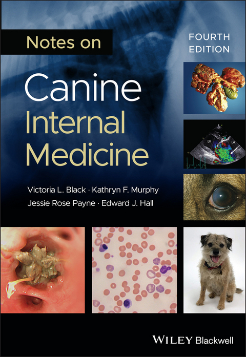 Notes on Canine Internal Medicine - Victoria L. Black, Kathryn F. Murphy, Jessie Rose Payne, Edward J. Hall