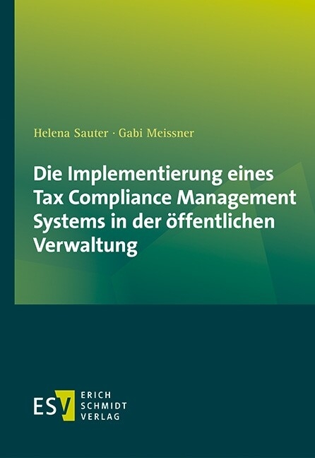 Die Implementierung eines Tax Compliance Management Systems in der öffentlichen Verwaltung -  Helena Sauter,  Gabi Meissner