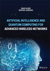 Artificial Intelligence and Quantum Computing for Advanced Wireless Networks - Savo G. Glisic, Beatriz Lorenzo