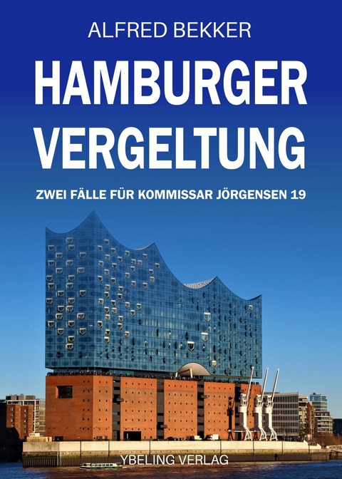 Hamburger Vergeltung: Zwei Fälle für Kommissar Jörgensen 19 -  Alfred Bekker