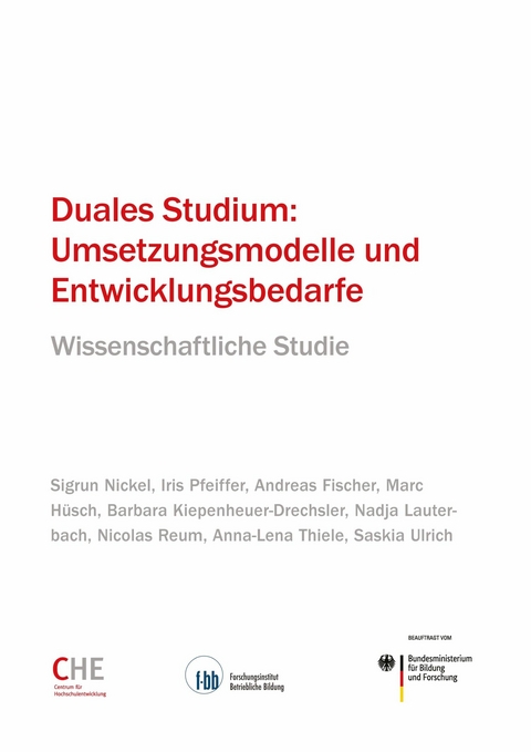 Duales Studium: Umsetzungsmodelle und Entwicklungsbedarfe - Sigrun Nickel, Iris Pfeiffer, Andreas Fischer, Marc Hüsch, Barbara Kiepenheuer-Drechsler, Nadja Lauterbach, Nicolas Reum, Anna-Lena Thiele, Saskia Ulrich