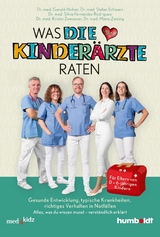 Was DIE KINDERÄRZTE raten - Dr. med. Gerald Hofner, Dr. med. Stefan Schwarz, Dr. med. Silvia Fernández Rodríguez, Dr. med. Kristin Zwenzner, Dr. med. Maria Zeising