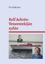 Rolf Achrén- Veneentekijän sydän - Pia Mäkinen