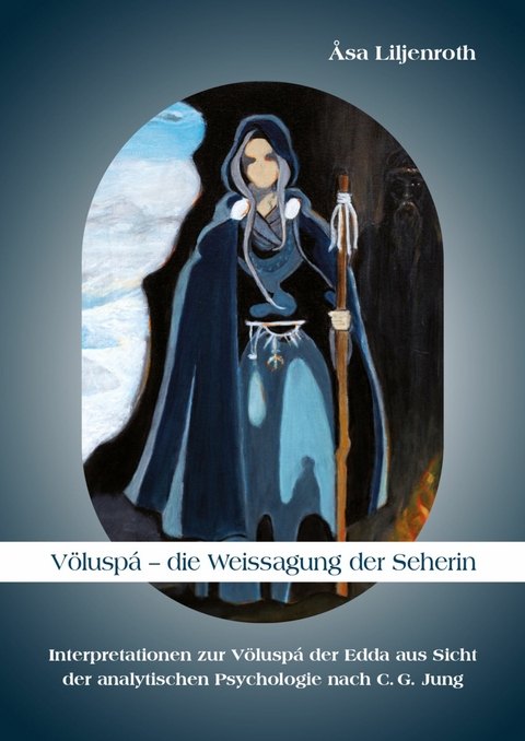 Völuspá - die Weissagung der Seherin -  Åsa Liljenroth