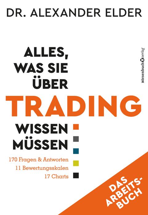 Alles, was Sie über Trading wissen müssen - Das Arbeitsbuch - Alexander Elder