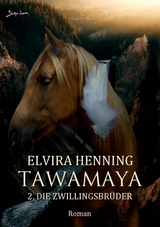 TAWAMAYA - 2. DIE ZWILLINGSBRÜDER - Elvira Henning