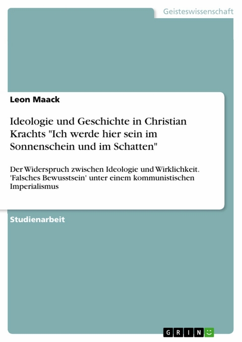 Ideologie und Geschichte in Christian Krachts "Ich werde hier sein im Sonnenschein und im Schatten" - Leon Maack