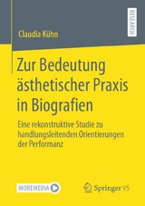 Zur Bedeutung ästhetischer Praxis in Biografien - Claudia Kühn