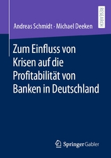 Zum Einfluss von Krisen auf die Profitabilität von Banken in Deutschland - Andreas Schmidt, Michael Deeken