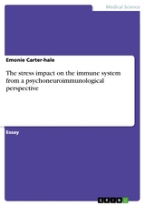 The stress impact on the immune system from a psychoneuroimmunological perspective - Emonie Carter-hale