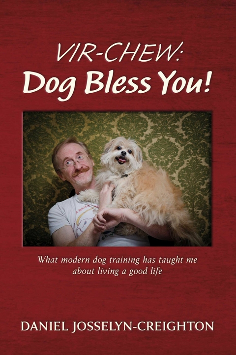 Vir-Chew: Dog Bless You! -  Daniel Josselyn-Creighton