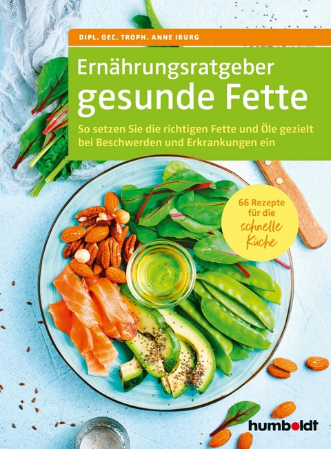 Ernährungsratgeber gesunde Fette - Anne Iburg