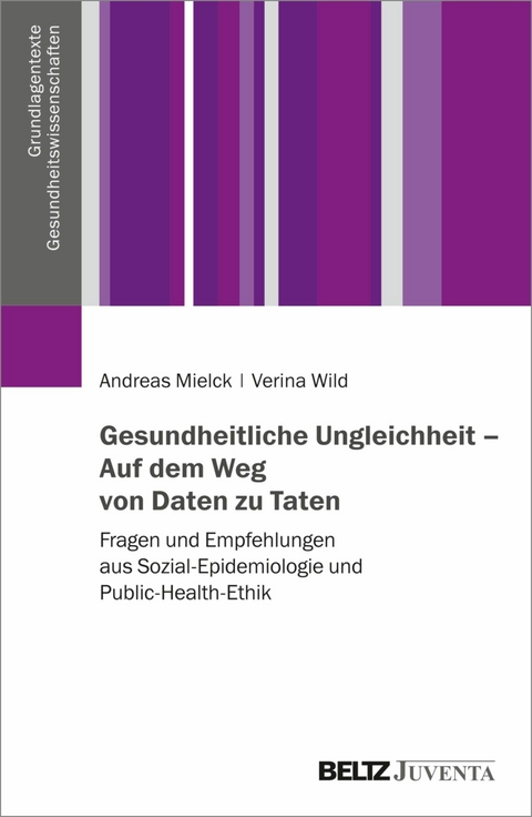 Gesundheitliche Ungleichheit - Auf dem Weg von Daten zu Taten -  Andreas Mielck,  Verina Wild