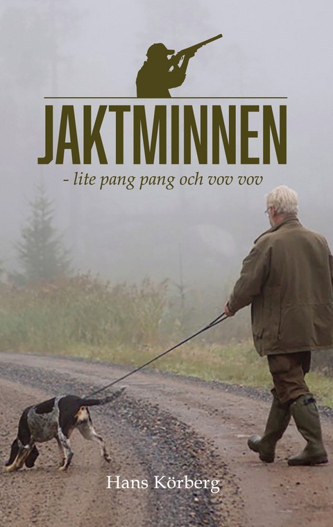 Jaktminnen - lite pang pang och vov vov - Hans Körberg