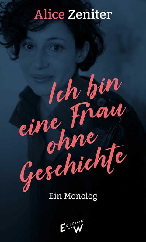 Ich bin eine Frau ohne Geschichte -  Alice Zeniter