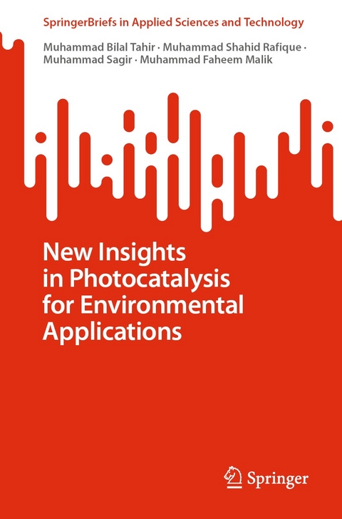 New Insights in Photocatalysis for Environmental Applications -  Muhammad Faheem Malik,  Muhammad Shahid Rafique,  Muhammad Sagir,  Muhammad Bilal Tahir