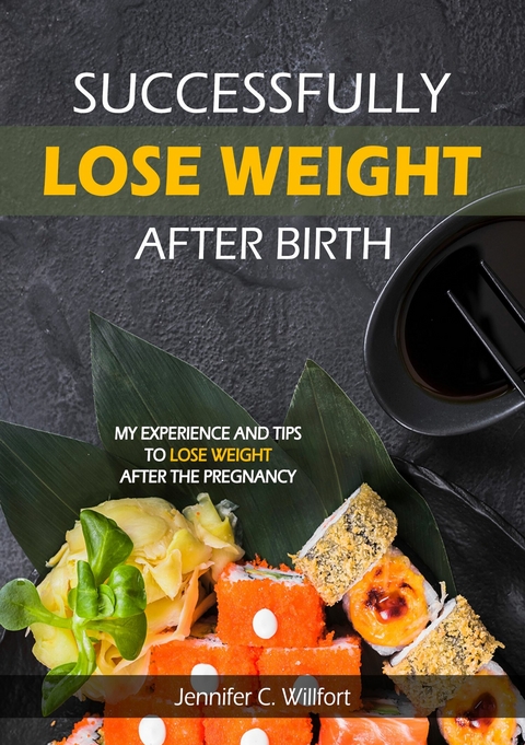 Successfully lose weight after birth - Jennifer C Willfort