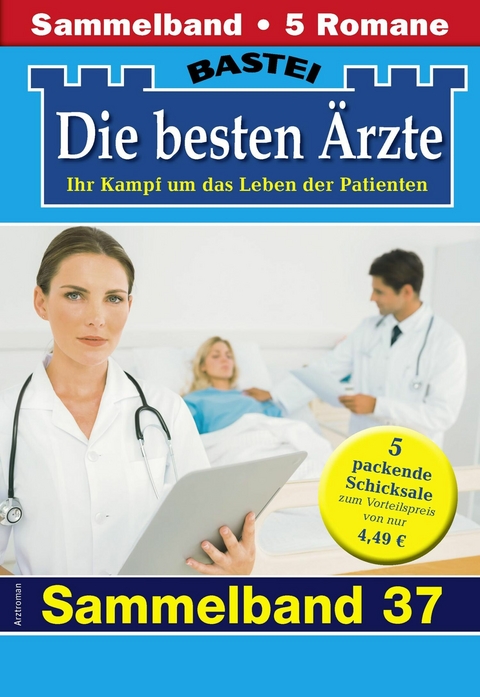 Die besten Ärzte - Sammelband 37 - Katrin Kastell, Daniela Sandow, Stefan Frank, Ina Ritter, Karin Graf