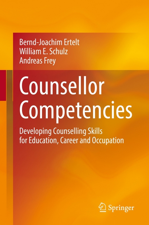 Counsellor Competencies - Bernd-Joachim Ertelt, William E. Schulz, Andreas Frey