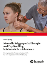 Manuelle Triggerpunkt-Therapie und Dry Needling bei chronischen Schmerzen - Beat Dejung