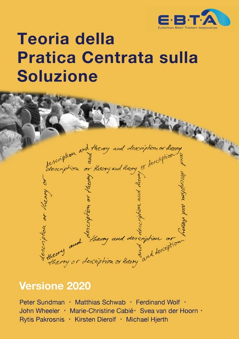 Teoria della Pratica Centrata sulla Soluzione - Peter Sundman, Matthias Schwab, Ferdinand Wolf, John Wheeler, Marie-Christine Cabie, Svea Van Der Hoorn, Rytis Pakrosnis, Kirsten Dierolf, Michael Hjerth, Andrea Leonardi