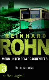 Mord unter dem Drachenfels - Reinhard Rohn