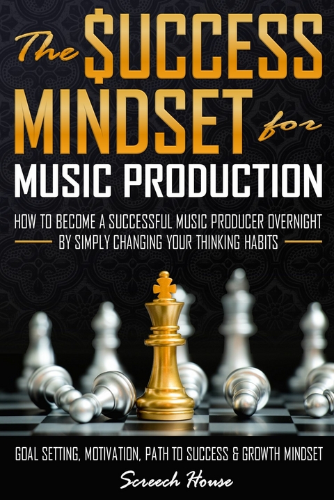 The Success Mindset for Music Production -  Screech House