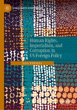 Human Rights, Imperialism, and Corruption in US Foreign Policy - Ilia Xypolia