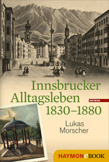 Innsbrucker Alltagsleben 1830-1880 - Lukas Morscher