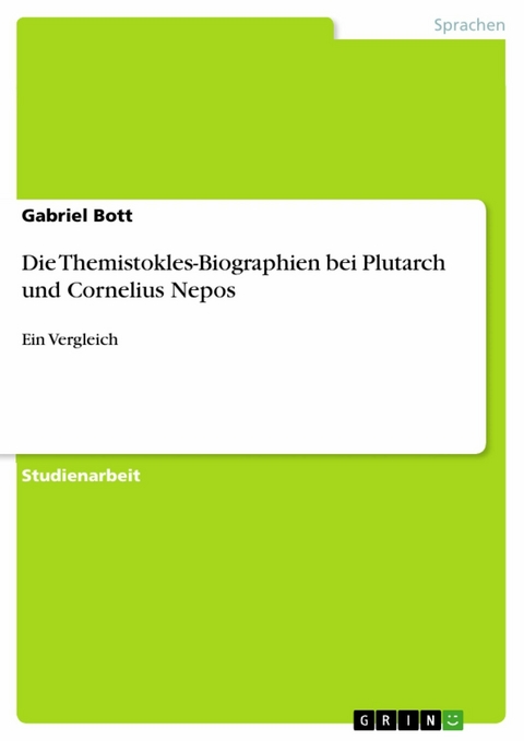 Die Themistokles-Biographien bei Plutarch und Cornelius Nepos - Gabriel Bott