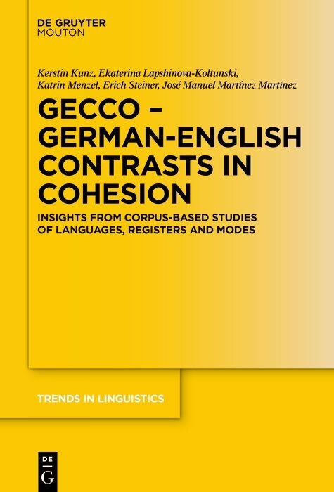 GECCo - German-English Contrasts in Cohesion -  Kerstin Kunz,  Ekaterina Lapshinova-Koltunski,  José Manuel Martínez Martínez,  Katrin Menzel,  Erich St