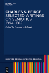 Charles S. Peirce. Selected Writings on Semiotics, 1894–1912 - 